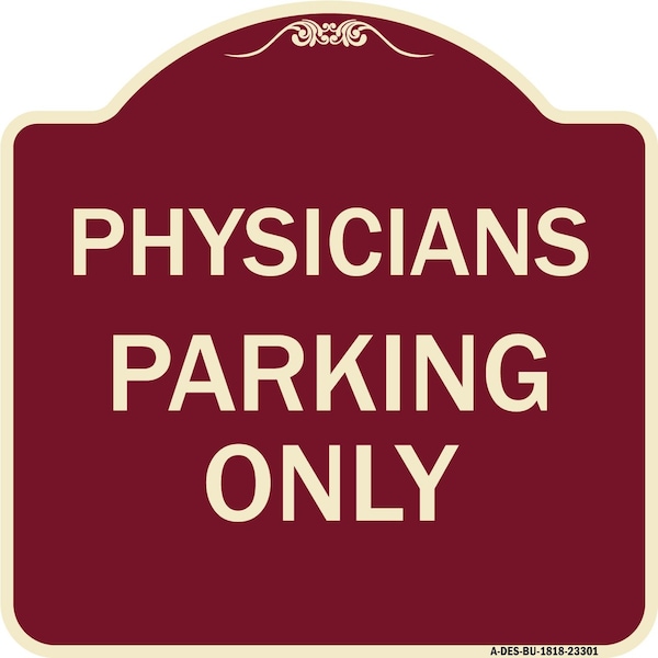 Physician Parking Only Heavy-Gauge Aluminum Architectural Sign, 18" x 18", BU-1818-23301